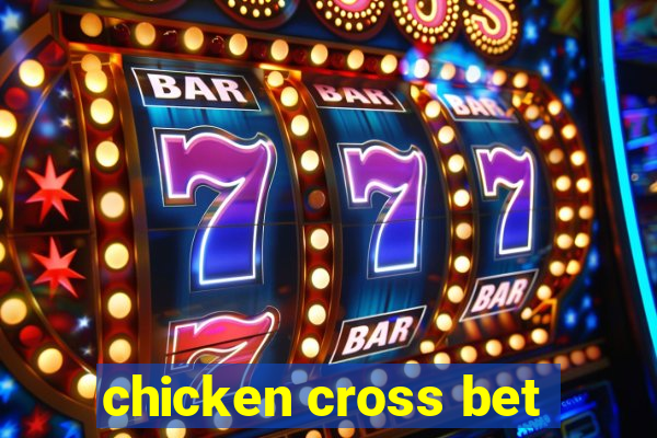 chicken cross bet